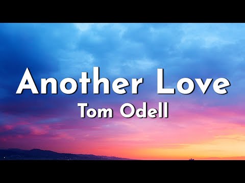 Tom Odell - Another Love (Lyrics)