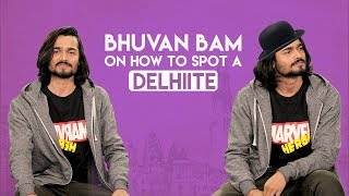 MensXP | Bhuvan Bam From BB Ki Vines On How To Spot A Delhiite