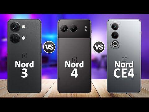 OnePlus Nord 4 VS OnePlus Nord CE 4 VS OnePlus Nord 3