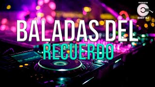 MIX BALADAS DEL RECUERDO | EDDY DJ (Sahiro, Leo Dan, Los Iracundos, Karabana, Israel, Rock Star)