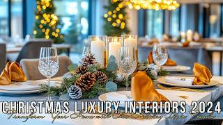 Christmas Luxury Interiors 2024 : Transform Your Home with Chic Holiday Decor Trends