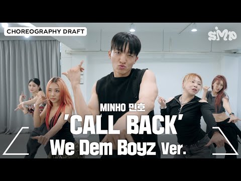 MINHO 민호 'CALL BACK' Choreography Draft (We Dem Boyz ver.)