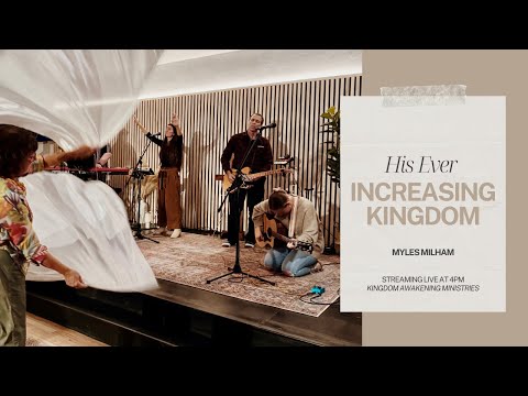 His Ever Increasing Kingdom - Myles Milham