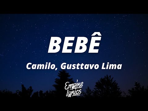 Camilo, Gusttavo Lima - BEBÊ (Letra/Lyrics) | Só me diz por quê, Mudou até de nome, responde, bebê