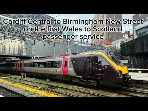 Cardiff Central to Birmingham New Street on the first Wales to Scotland passenger ￼service ￼