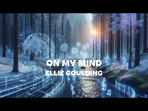 Ellie Goulding - On My Mind (Lyrics)