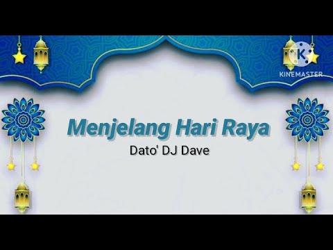 Menjelang Hari Raya - Dato' DJ Dave (lirik)