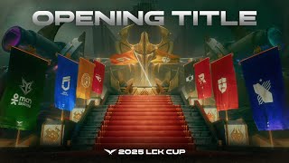 2025 LCK CUP Opening Title