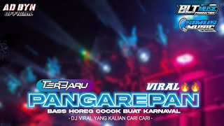 DJ PANGAREPAN TERBARU VIRAL BASS HOREG COCOK BUAT CEKSOUND DAN KARNAVAL DJ YANG KALIAN CARI CARI