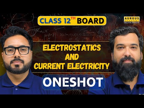 ELECTROSTATICS & CURRENT ELECTRICITY | Class -12th | Board One-Shot Revision