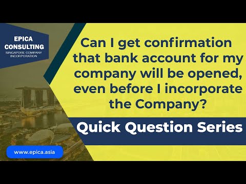 Can I get confirmation from Bank, they will open bank account, before I start registration process?