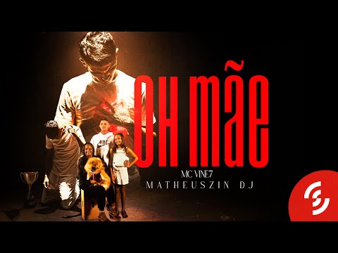 MC Vine 7 - Oh Mãe (Matheuszin DJ) [Clipe Oficial]