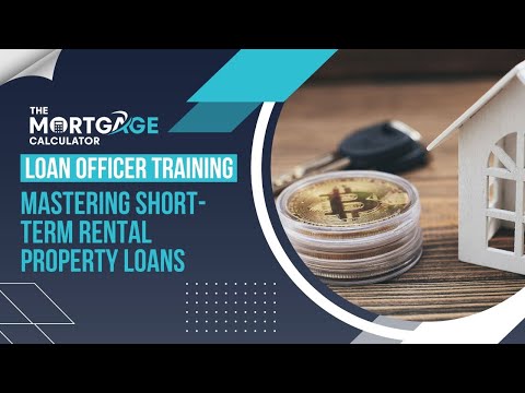 Loan Officer Training - Mastering Short-term Rental Property Loans