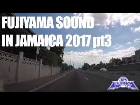 FUJIYAMA SOUND IN JAMAICA 2017 pt3