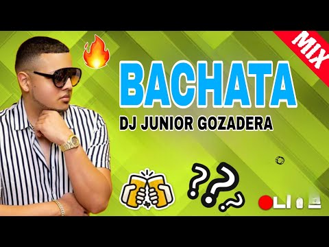 BACHATA MIX - MEZCLA DE BACHATA - BACHATA BONITAS  - BACHATA MIX DJ JUNIOR GOZADERA