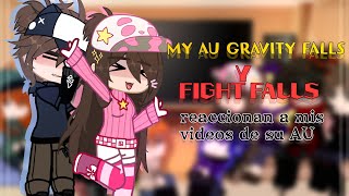 ⭐ MY AU GRAVITY FALLS Y FIGHT FALLS reaccionan a mis videos de su AU ⭐[SHIPS ALERT]