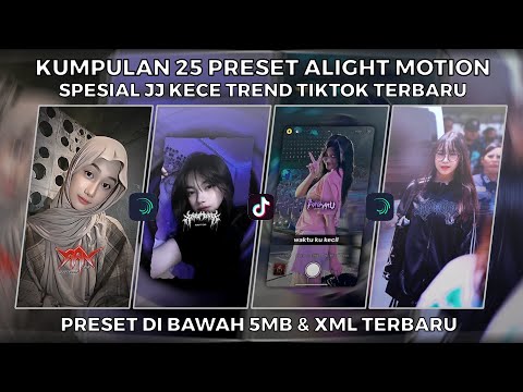 KUMPULAN 25 PRESET ALIGHT MOTION SPESIAL JJ KECE TREND TIKTOK TERBARU | PRESET DI BAWAH 5MB & XML