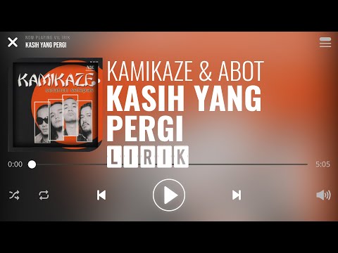 Kamikaze & Abot - Kasih Yang Pergi [Lirik]