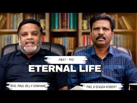 நித்திய ஜீவன் | Eternal Life Part - 143 | Evg. Paul Billy Graham | Pas. D'souza Robert #eternallife