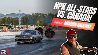 NPK ALL-STARS TAKE ON CANADA! Part 3: Mission Raceway Is Gonne Be FAST!