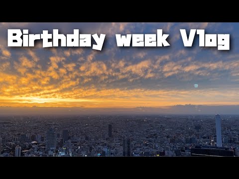 Birthday week Vlog