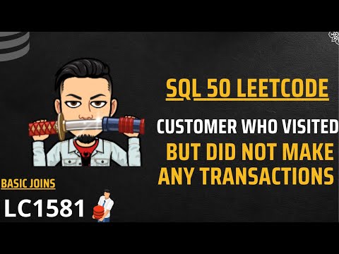 1581. Customer Who Visited but Did Not Make Any Transactions  | LEETCODE SQL 50 | INTERVIEW SQL QUES