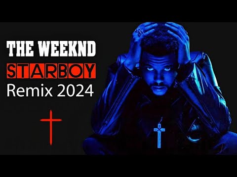 The Weeknd - Starboy ♫ (Remix 2024).