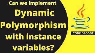 Can we implement dynamic polymorphism with instance variables or data members | Code Decode