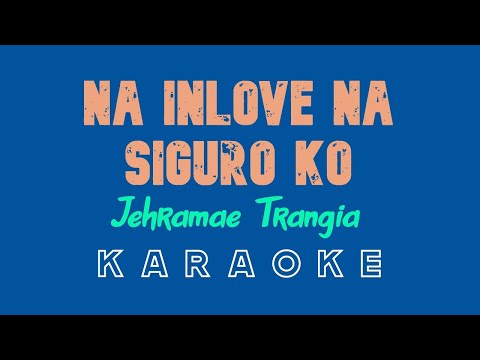 Na Inlove Na Siguro Ko (KARAOKE) by Jehramae Trangia (Kuya Bryan - OBM)