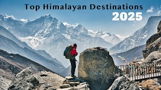 7 Life-Changing Himalayan Destinations to Visit in 2025 in India, Nepal & Pakistan