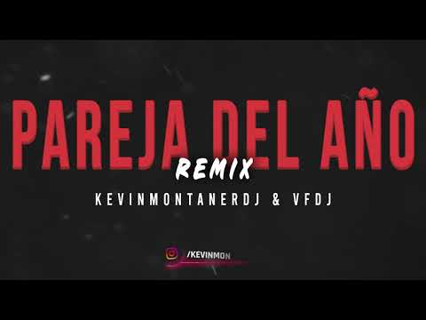 PAREJA DEL AÑO (Remix) KEVINMONTANERDJ & VFDJ!