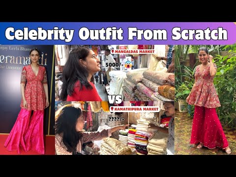 Celebrity Style Outfit From Scratch | Mangaldas Market Vs Kamathipura Market | Festive Wear