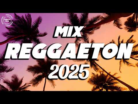 MIX REGGAETON 2025 - Lo Mas Sonado 2025 💥 Últimas Canciones de Reggaeton 2025