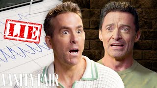 Ryan Reynolds & Hugh Jackman Take Lie Detector Tests | Vanity Fair