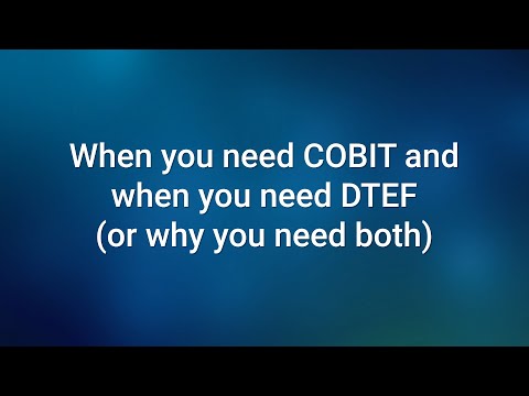 When You Need COBIT and When You Need DTEF (and Why You Need Both)