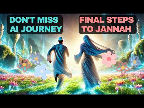 AI-Visualized Final Steps to Jannah: AI Qur’an Guided Journey to Paradise in an Islamic Story