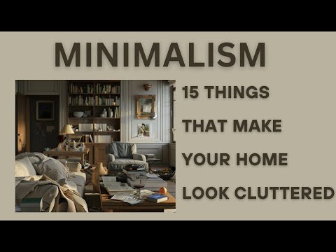 15 Things That Make Your Home Look Cluttered! Path to Minimalism