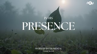 IN HIS PRESENCE - Soaking worship instrumental | Prayer and Devotional