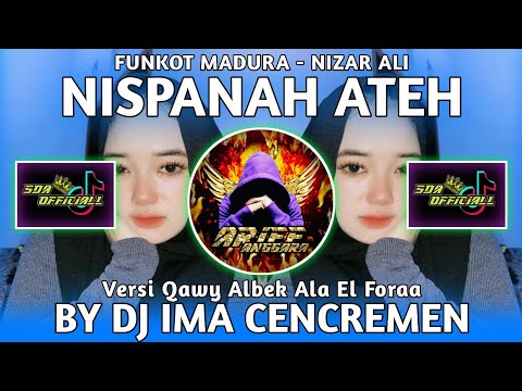 DJ NISPANAH ATEH - Arabic Remix Versi Madura (NIZAR ALI) By Dj Ima Cencremen