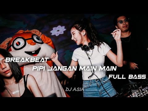 DJ BREAKBEAT PIPI JANGAN MAIN MAIN - PIPI MIMI TIKTOK FULL BASS {DJASIA}