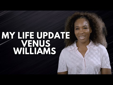 Update on My Life - May 2022 | Venus Williams