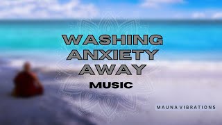 Music for washing away anxiety