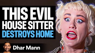 Evil House Sitter DESTROYS HOME | Dhar Mann