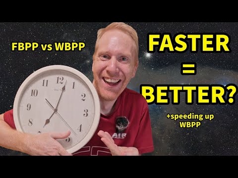 Should YOU switch? Testing the NEW Fast Batch Pre Processing vs WBPP - Broadband and Narrowband