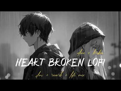 SAD BROKEN LOFI SONGS | INSTAGRAM TRENDING SAD 🥀 LOFI BROKEN 💔 HEART SONGS MASHUP | #broken #sad