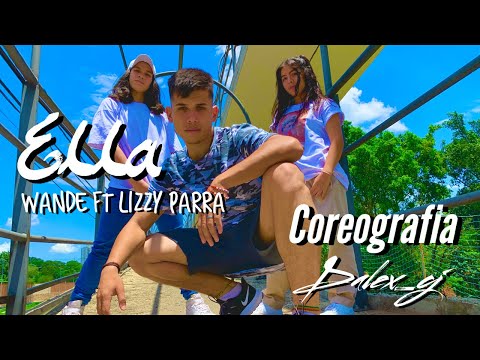 ELLA - WANDE FT LIZZY PARRA/COREOGRAFIA BY @dalex_cj