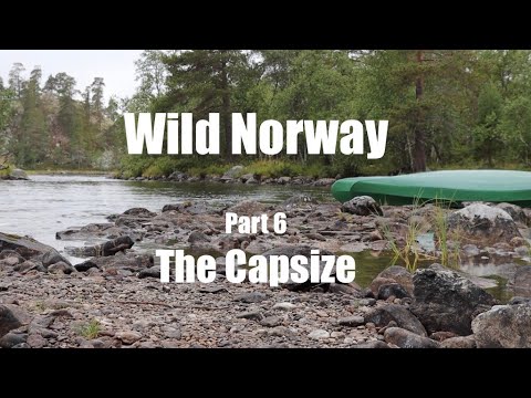 Wilderness Canoe Trip in Norway - Part 6.  Exhaustion and Capsize on the Rapids. The Final Two Days.