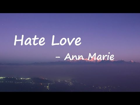 Ann Marie – Hate Love Lyrics