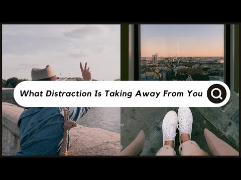 What Distraction Is Taking Away From You