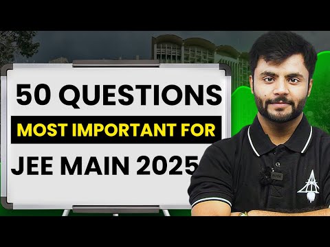 JEE Mains 2025 Physics: Top 50 Most Important Questions